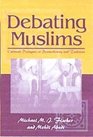 Debating Muslims Cultural Dialogues in Postmodernity and Tradition