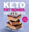 Keto Sweets Treats  Fat Bombs Over 75 Recipes and Ideas for Ketogenic Desserts Breads Ice Cream Smoothies and More