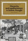 Hierarchy and Egalitarianism in Islamic Thought