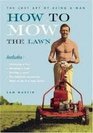 How to Mow the Lawn  The Lost Art of Being a Man
