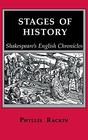 Stages of History Shakespeares English Chronicles