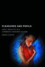 Pleasures and Perils Girls' Sexuality in a Caribbean Consumer Culture