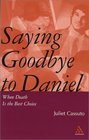 Saying Goodbye to Daniel When Death Is the Best Choice