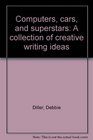 Computers cars and superstars A collection of creative writing ideas