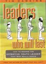 Leaders Who Will Last How to Become the Effective Youth Leader That God Really Wants