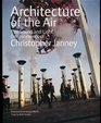 Architecture of the Air The Sound and Light Environments of Christopher Janney