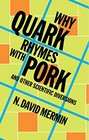 Why Quark Rhymes with Pork And Other Scientific Diversions