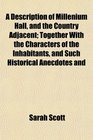 A Description of Millenium Hall and the Country Adjacent Together With the Characters of the Inhabitants and Such Historical Anecdotes and
