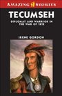 Tecumseh Diplomat and Warrior in the War of 1812