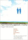 Experiments Against Reality  The Fate of Culture in the Postmodern Age