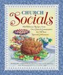 Church Socials 782 Delicious Recipes from Our Church Communities for All Your Special Celebrations