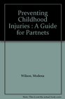 Preventing Childhood Injuries  A Guide for Partnets