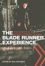 The Blade Runner Experience : The Legacy of a Science Fiction Classic