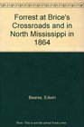 Forrest at Brice's Crossroads and in North Mississippi in 1864