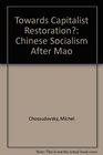Towards Capitalist Restoration Chinese Socialism After Mao