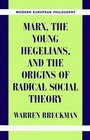 Marx the Young Hegelians and the Origins of Radical Social Theory  Dethroning the Self