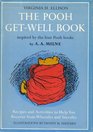 The Pooh GetWell Book  Recipes and Activities to Help You Recover from Wheezles and Sneezles inspired by the four Pooh books by AA Milne