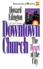 Downtown Church The Heart of the City