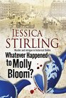 Whatever Happenend to Molly Bloom A historical murder mystery set in Dublin
