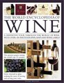 The World Encyclopedia of Wine A definitive tour through the world of wine with over 500 photographs maps and wine labels