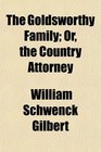 The Goldsworthy Family Or the Country Attorney