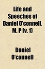 Life and Speeches of Daniel O'connell M P