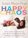 Happy Chaos From Punky to Parenting and My Perfectly Imperfect Adventures In Between