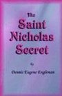 The Saint Nicholas Secret A Story of Childhood Faith Reborn in the Heart of a Father