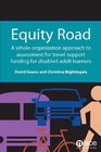 Equity Road A WholeOrganisation Approach to Assessment for Travel Support Funding for Disabled Adult Learners