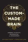 The CustomMade Brain Cerebral Plasticity Regeneration and Enhancement
