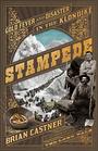 Stampede Gold Fever and Disaster in the Klondike