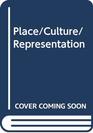 Place/Culture/Representation
