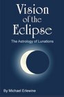 Vision of the Eclipse The Astrology of Lunations