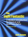 The Light Fantastic A Modern Introduction to Classical and Quantum Optics
