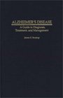 Alzheimer's Disease A Guide to Diagnosis Treatment and Management
