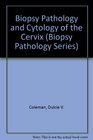 Biopsy Pathology and Cytology of the Cervix