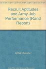 Recruit Aptitudes and Army Job Performance