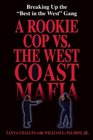 A Rookie Cop vs The West Coast Mafia Breaking Up The Best in the West Gang