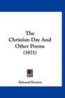 The Christian Day And Other Poems