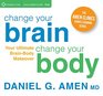 Change Your Brain Change Your Body Your Ultimate BrainBody Makeover