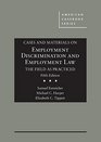 Cases and Materials on Employment Discrimination and Employment Law the Field as Practiced