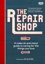 The Repair Shop A Make Do and Mend Handbook