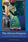 The African Diaspora A History Through Culture