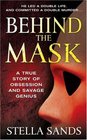 Behind the Mask: A True Story of Obsession and a Savage Genius