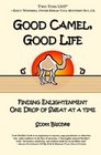 Good Camel Good Life Finding Enlightenment One Drop of Sweat at a Time