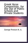 Greek Verse Composition for the Use of Public Schools and Private Students