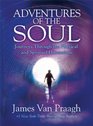 Adventures of the Soul Journeys Through the Physical and Spiritual Dimensions