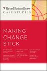 HBR Case Studies: Making Change Stick (Harvard Business Review Case Studies)