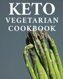 Keto Vegetarian Cookbook. 70 Low Carb High Fat Ketogenic Recipes for a Successful LCHF Vegetarian Diet (Large Print)