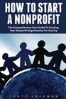 How To Start A Nonprofit The Comprehensive User Guide To Creating Your Nonprofit Organization For Charity